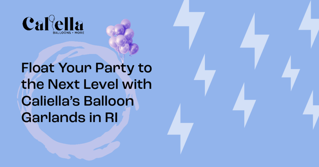 Float Your Party to the Next Level with Caliella’s Balloon Garlands in RI