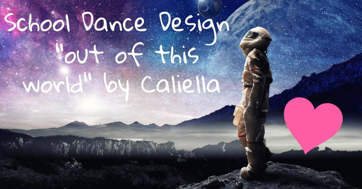 You are currently viewing School Dance Design Idea that is “Out of this World” by Caliella