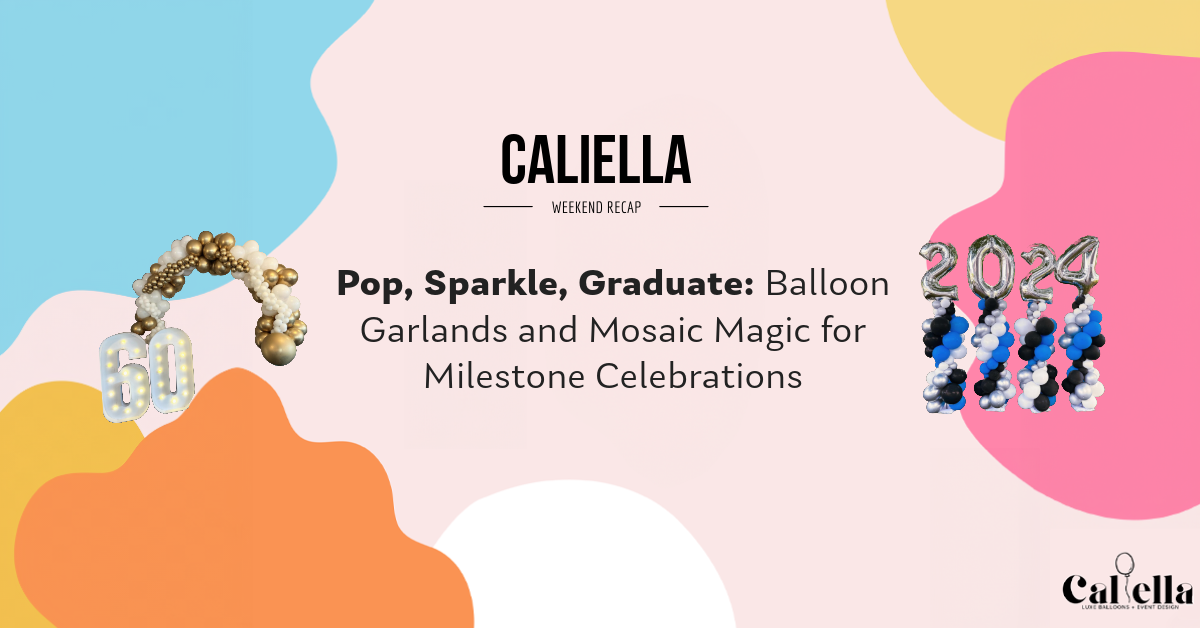 Read more about the article Pop, Sparkle, Graduate: Balloon Garlands and Mosaic Magic for Milestone Celebrations